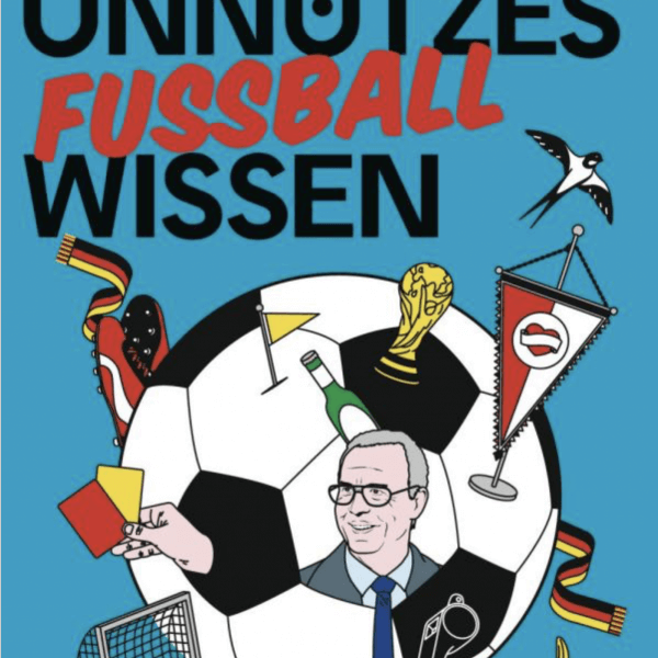 Unnützes Wissen Fußball für Fussballfreaks Buch für Fussballfans und Klugscheiser Titelbild